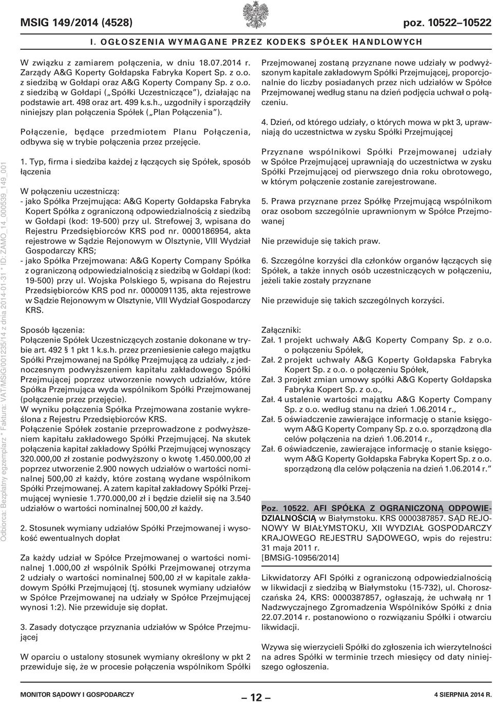 , uzgodniły i sporządziły niniejszy plan połączenia Spółek ( Plan Połączenia ). Połączenie, będące przedmiotem Planu Połączenia, odbywa się w trybie połączenia przez przejęcie. 1.