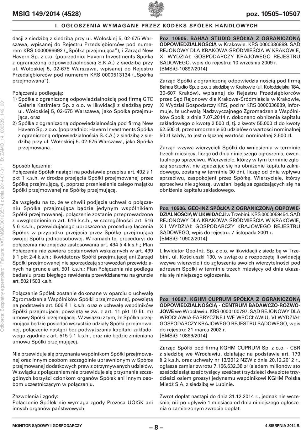 K.A.) z siedzibą przy ul. Wołoskiej 5, 02-675 Warszawa, wpisanej do Rejestru Przedsiębiorców pod numerem KRS 0000513134 ( Spółka przejmowana ).