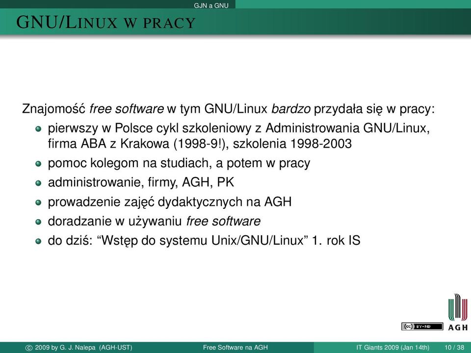 ), szkolenia 1998-2003 pomoc kolegom na studiach, a potem w pracy administrowanie, firmy, AGH, PK prowadzenie zajęć