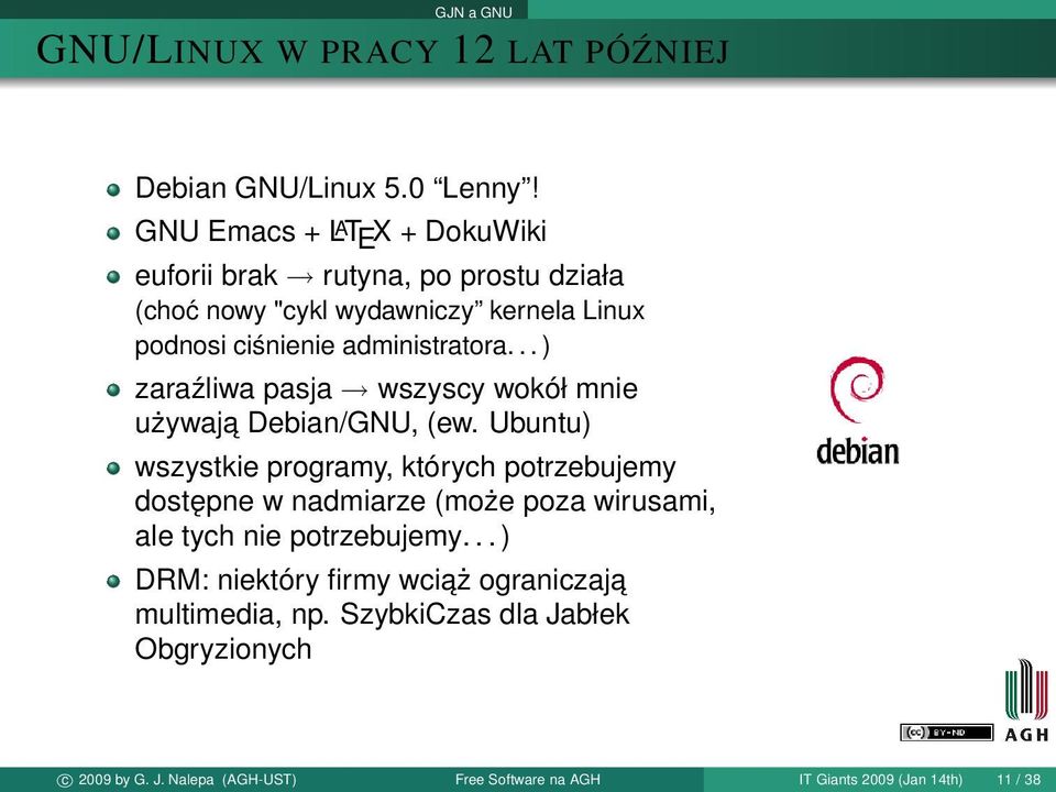 administratora... ) zaraźliwa pasja wszyscy wokół mnie używaja Debian/GNU, (ew.