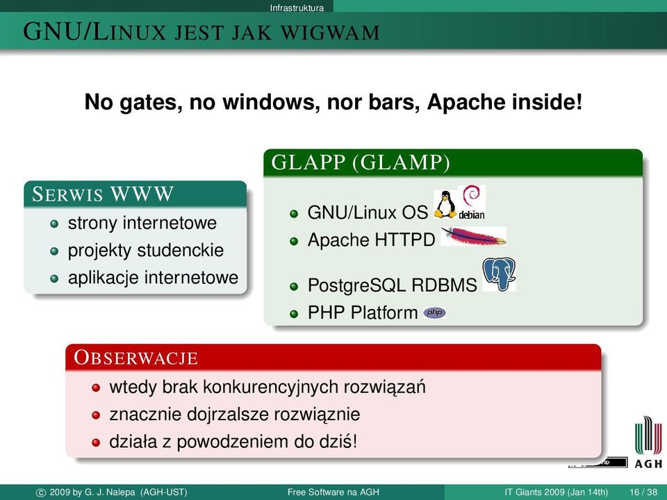 HTTPD PostgreSQL RDBMS PHP Platform OBSERWACJE wtedy brak konkurencyjnych rozwiazań znacznie dojrzalsze