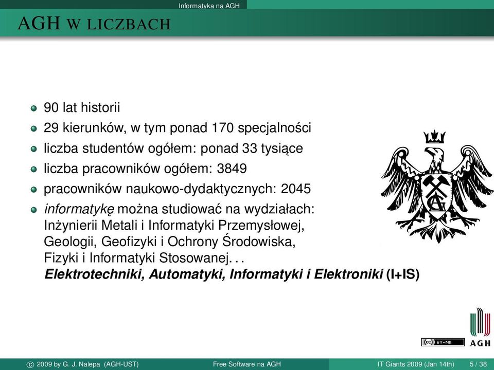 Inżynierii Metali i Informatyki Przemysłowej, Geologii, Geofizyki i Ochrony Środowiska, Fizyki i Informatyki Stosowanej.