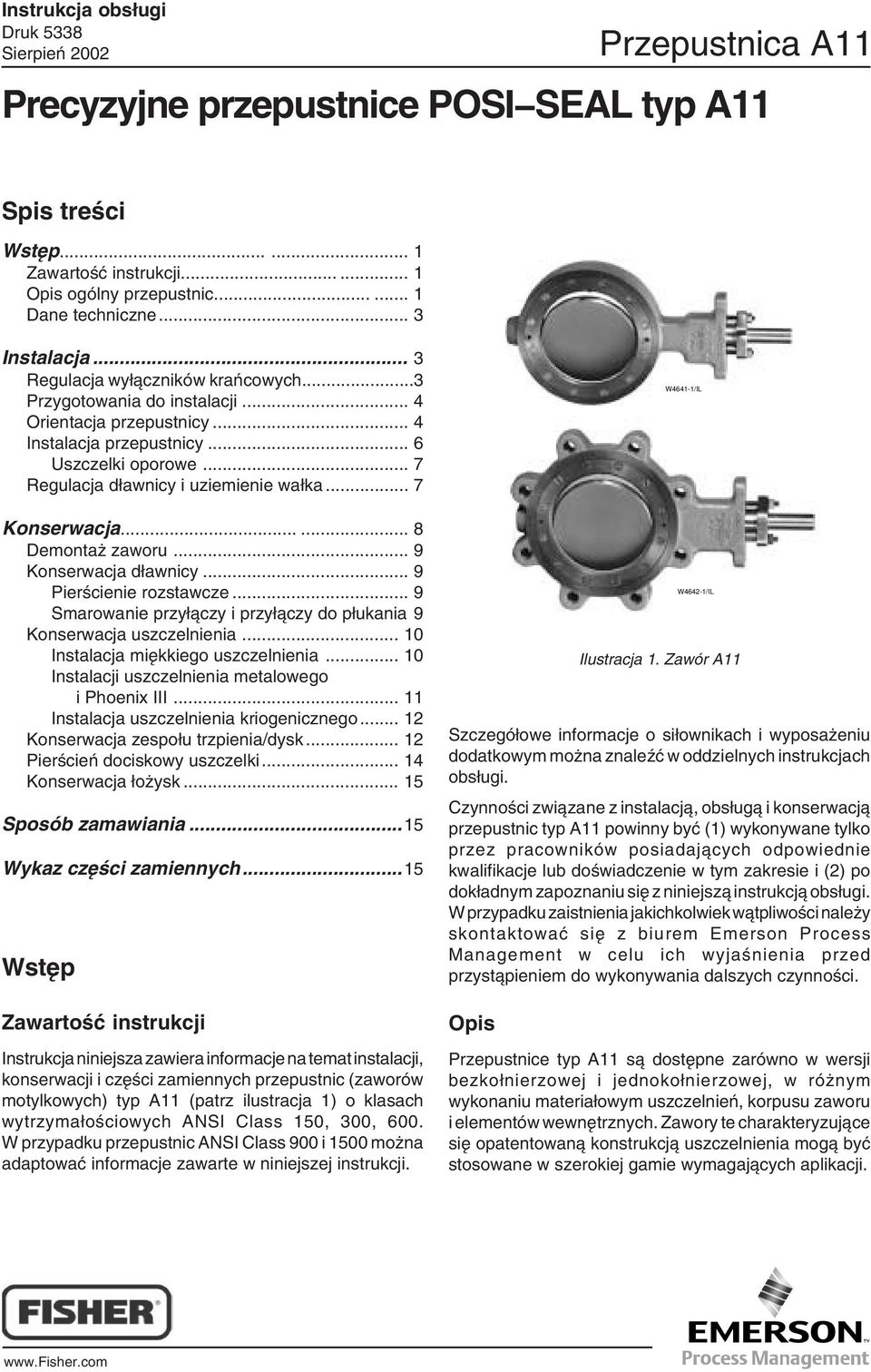 .. 7 W4641-1/IL Konserwacja...... 8 Demontaż zaworu... 9 Konserwacja dławnicy... 9 Pierścienie rozstawcze... 9 Smarowanie przyłączy i przyłączy do płukania 9 Konserwacja uszczelnienia.