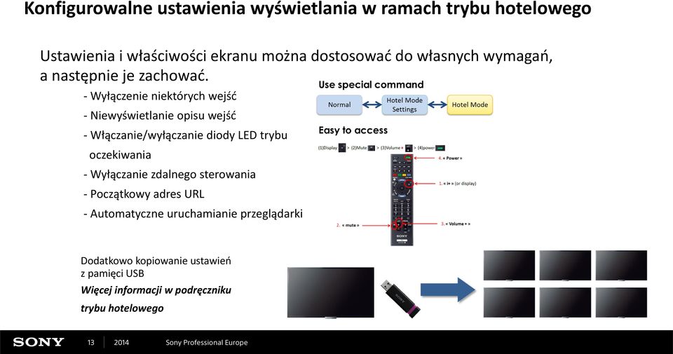 -Wyłączenie niektórych wejść -Niewyświetlanie opisu wejść -Włączanie/wyłączanie diody LED trybu oczekiwania