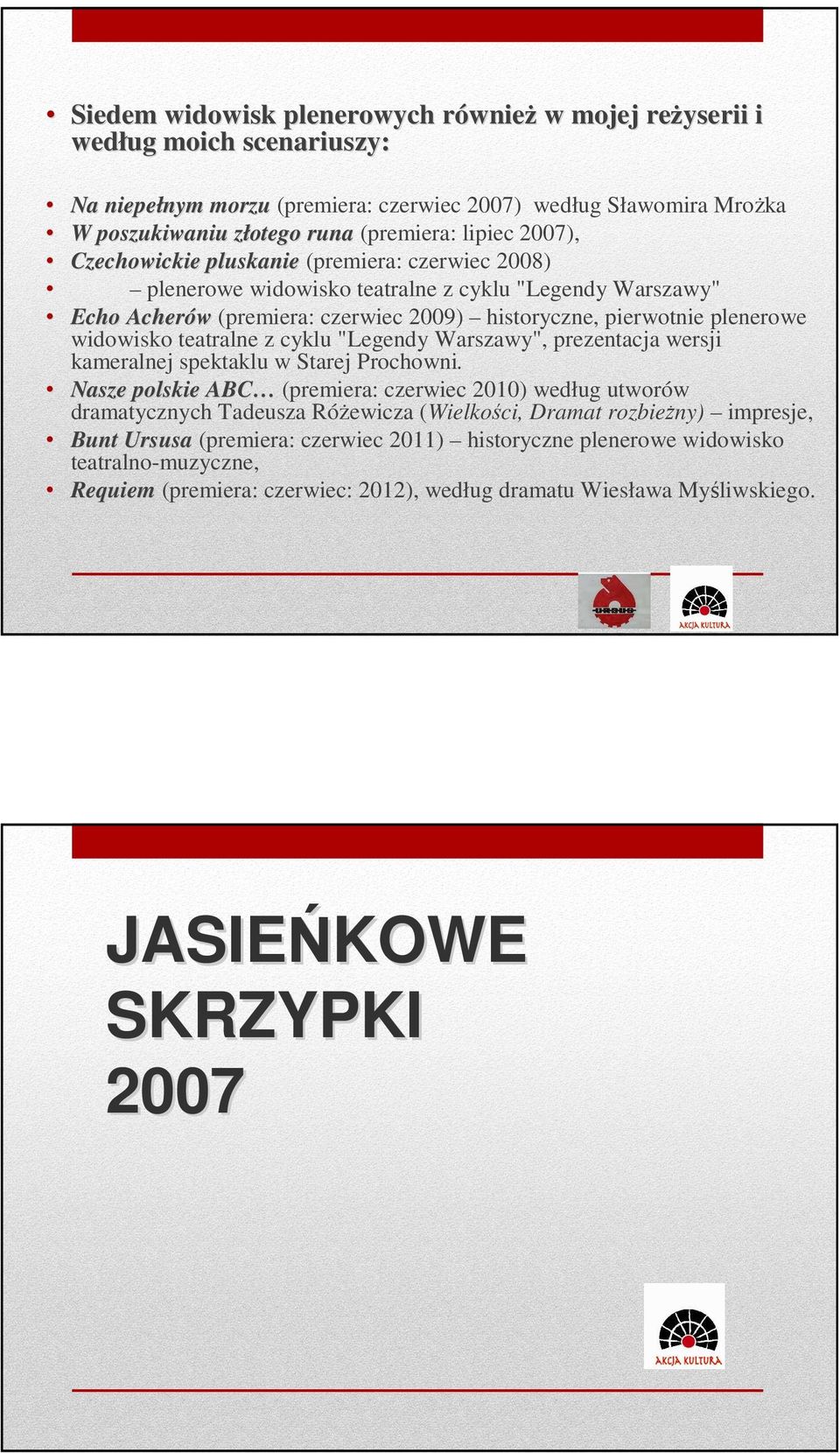 plenerowe widowisko teatralne z cyklu "Legendy Warszawy", prezentacja wersji kameralnej spektaklu w Starej Prochowni.