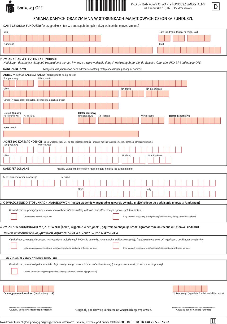ZMIANA DANYCH CZŁONKA FUNDUSZU Niniejszym dokonuję zmiany lub uzupełnienia danych i wnoszę o wprowadzenie danych wskazanych poniżej do Rejestru Członków PKO BP Bankowego OFE.