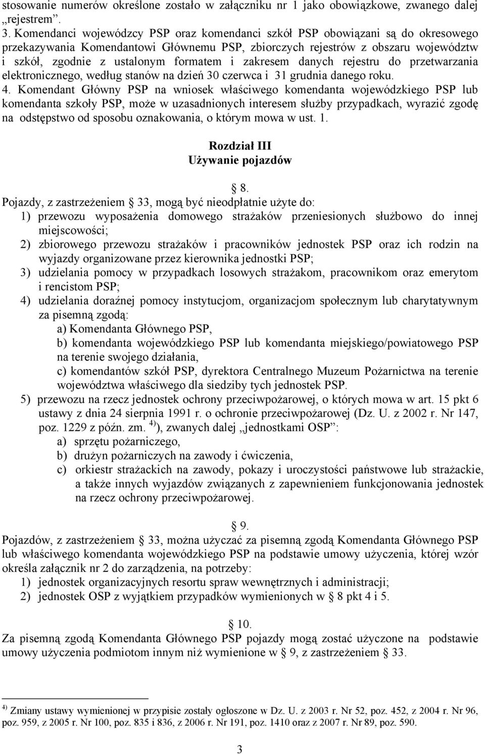 formatem i zakresem danych rejestru do przetwarzania elektronicznego, według stanów na dzień 30 czerwca i 31 grudnia danego roku. 4.