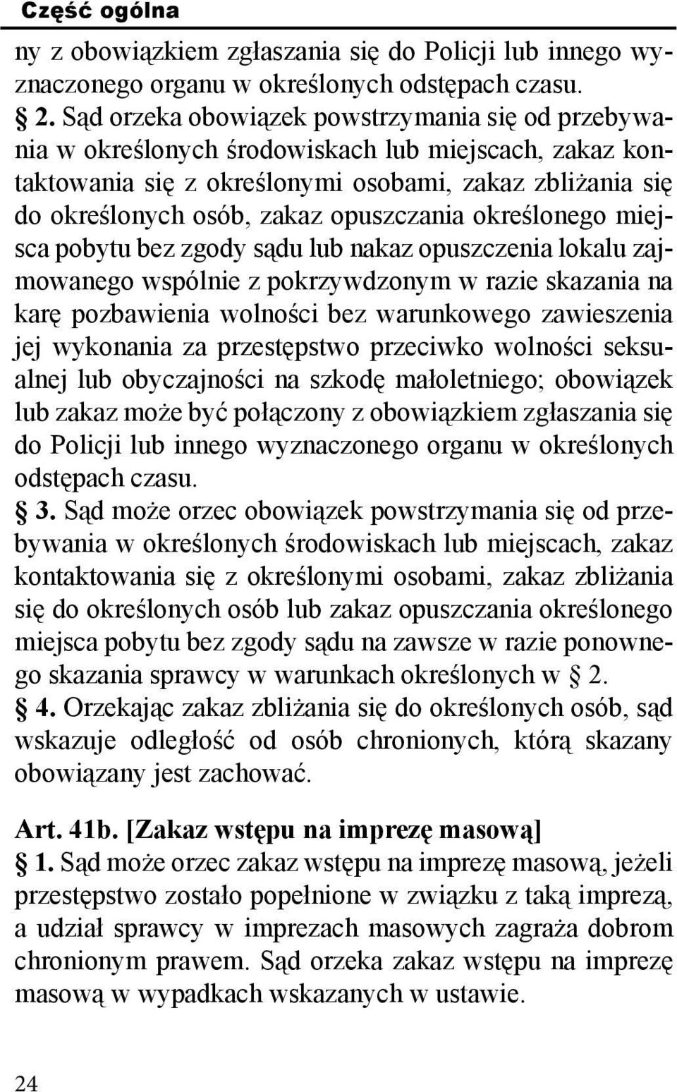 opuszczania określonego miejsca pobytu bez zgody sądu lub nakaz opuszczenia lokalu zajmowanego wspólnie z pokrzywdzonym w razie skazania na karę pozbawienia wolności bez warunkowego zawieszenia jej