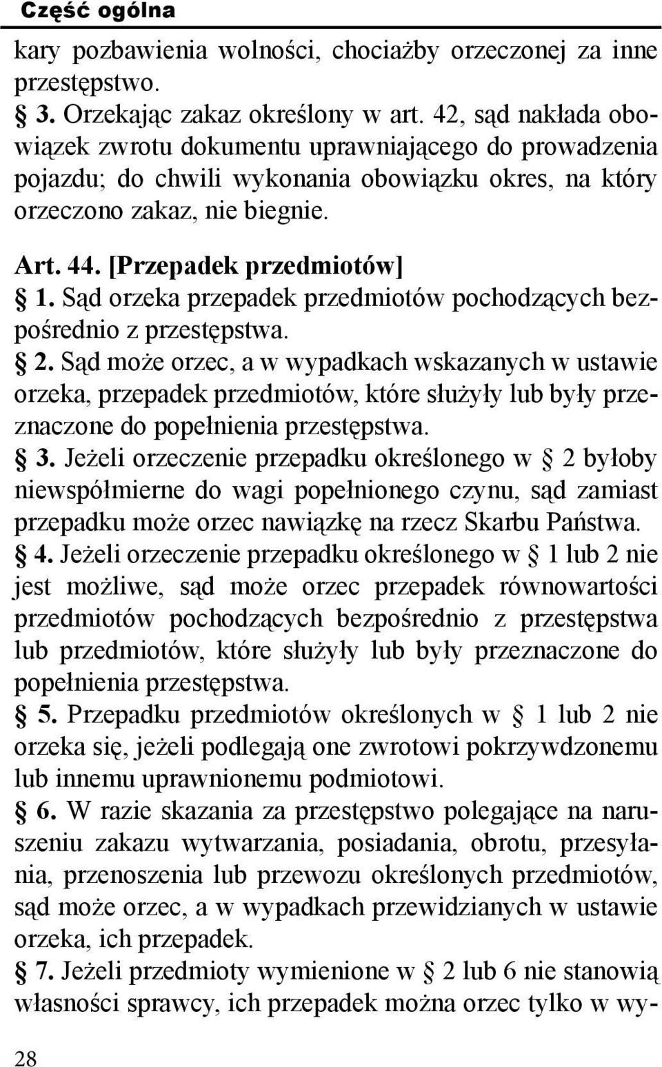 Sąd orzeka przepadek przedmiotów pochodzących bezpośrednio z przestępstwa. 2.