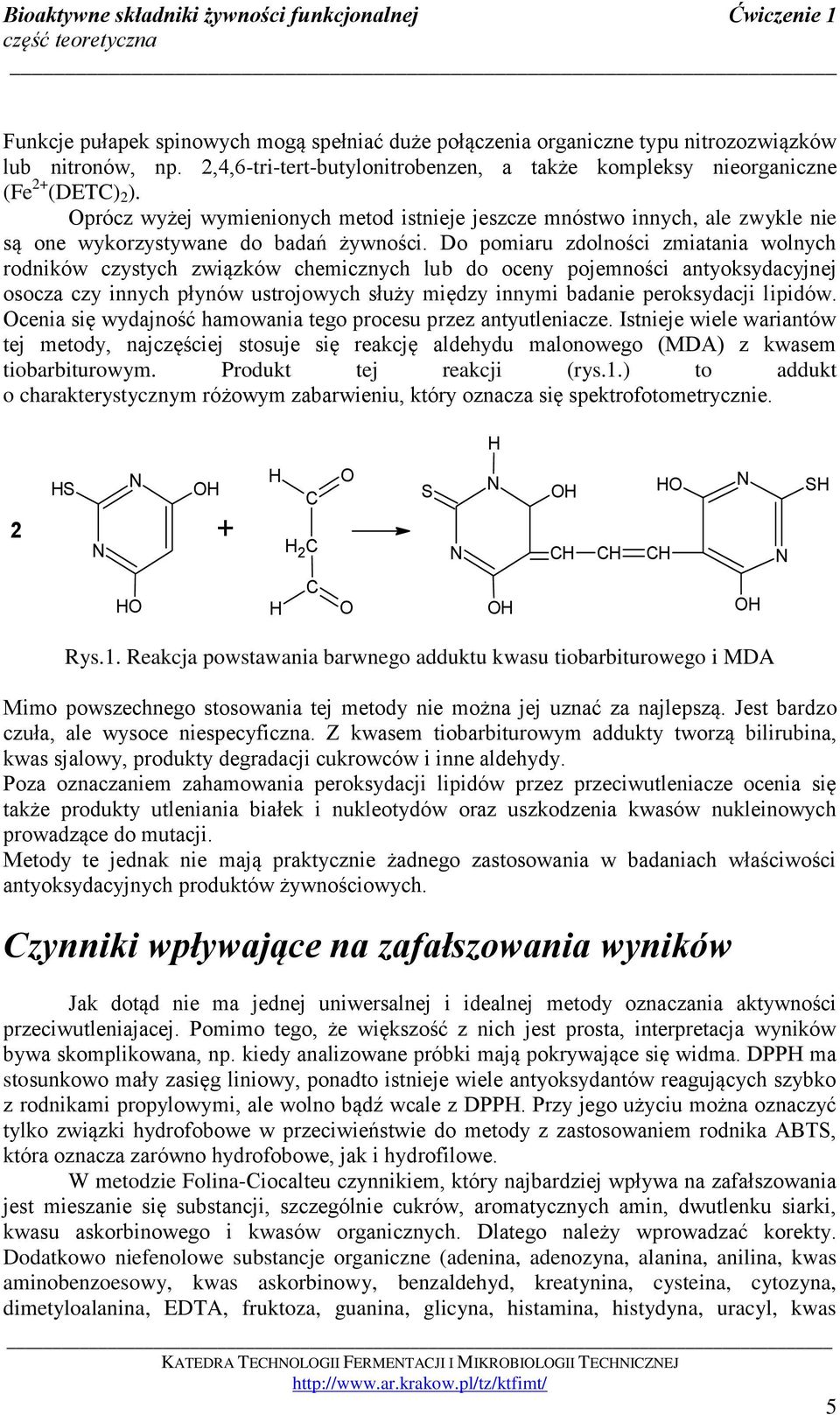 Do pomiaru zdolności zmiatania wolnych rodników czystych związków chemicznych lub do oceny pojemności antyoksydacyjnej osocza czy innych płynów ustrojowych służy między innymi badanie peroksydacji