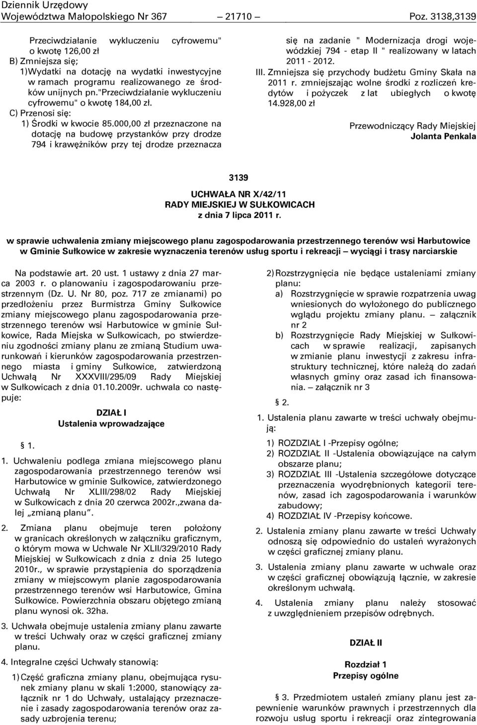"przeciwdziałanie wykluczeniu cyfrowemu" o kwotę 184,00 zł. C) Przenosi się: 1) Środki w kwocie 85.