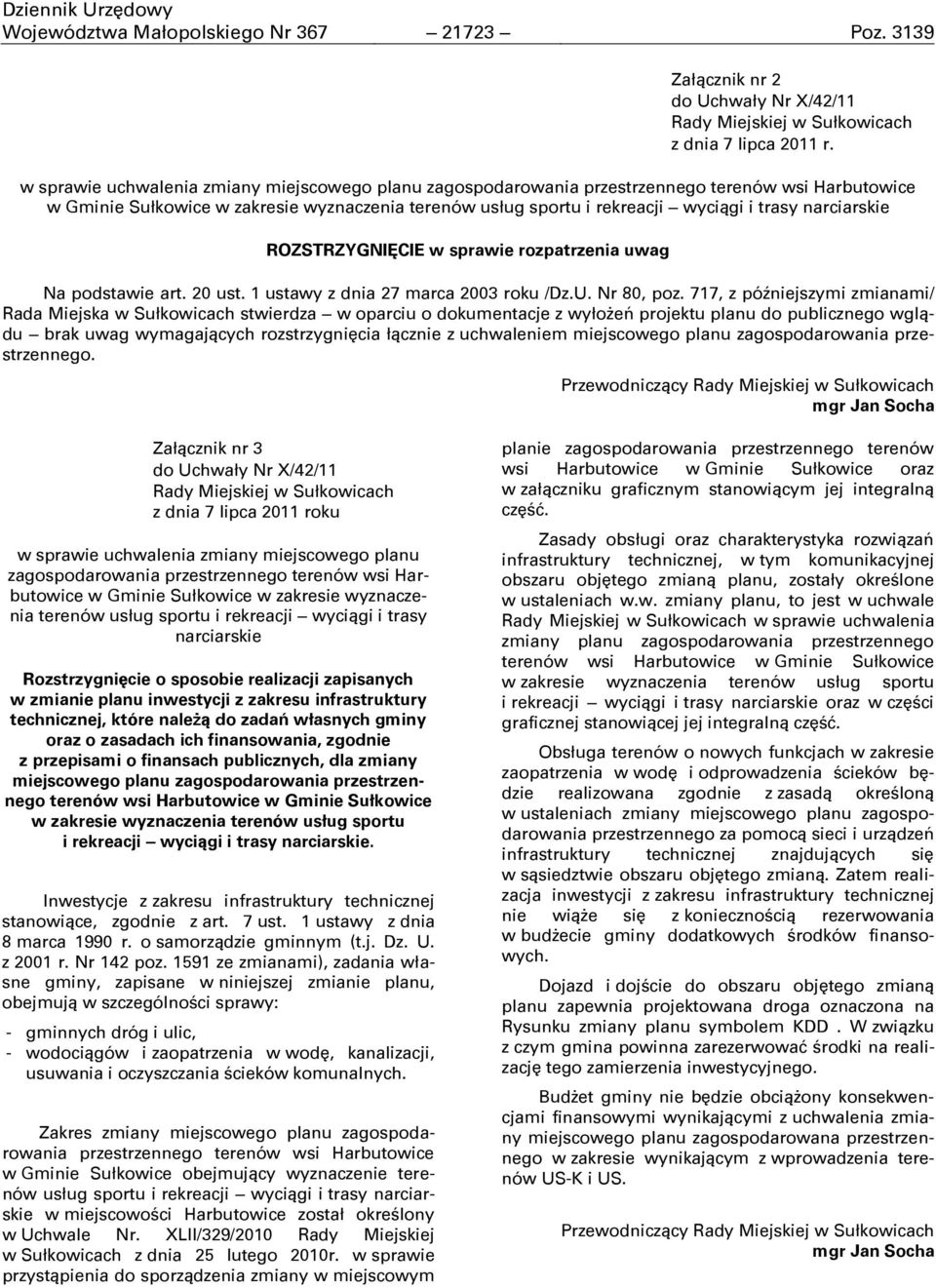narciarskie ROZSTRZYGNIĈCIE w sprawie rozpatrzenia uwag Na podstawie art. 20 ust. 1 ustawy z dnia 27 marca 2003 roku /Dz.U. Nr 80, poz.