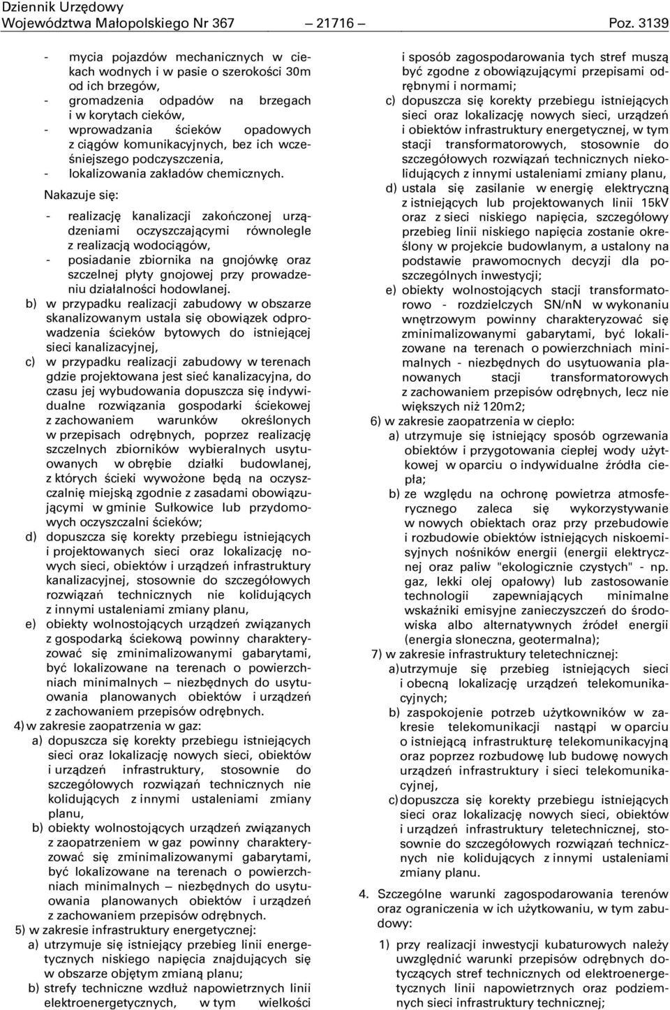 komunikacyjnych, bez ich wcześniejszego podczyszczenia, - lokalizowania zakładów chemicznych.