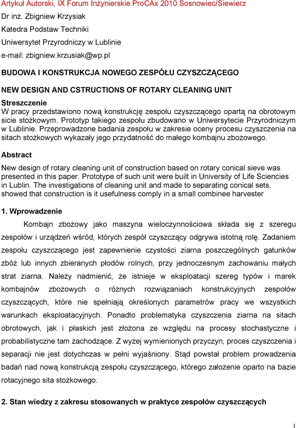 sicie stożkowym. Prototyp takiego zespołu zbudowano w Uniwersytecie Przyrodniczym w Lublinie.