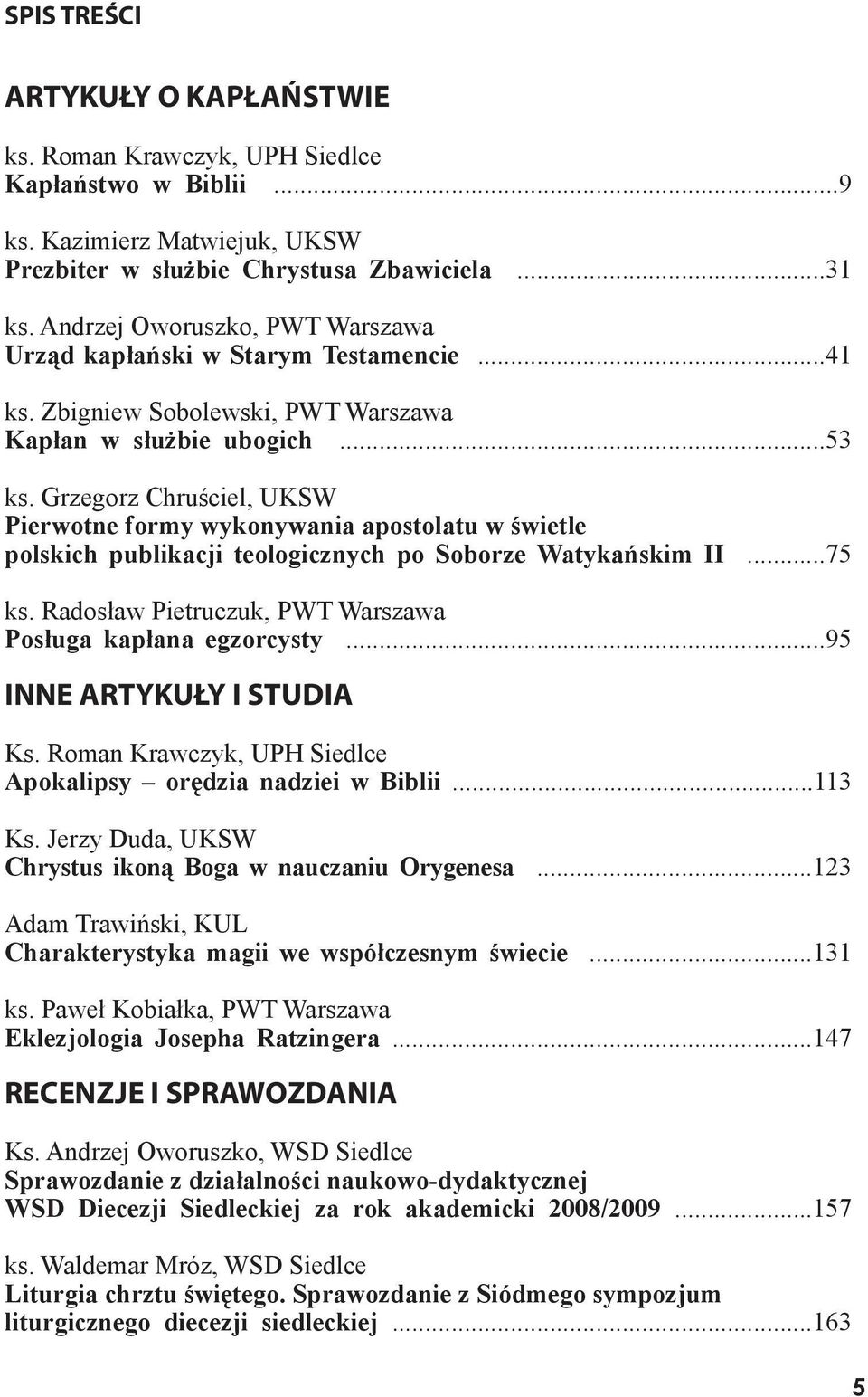 Grzegorz Chruściel, UKSW Pierwotne formy wykonywania apostolatu w świetle polskich publikacji teologicznych po Soborze Watykańskim II...75 ks.