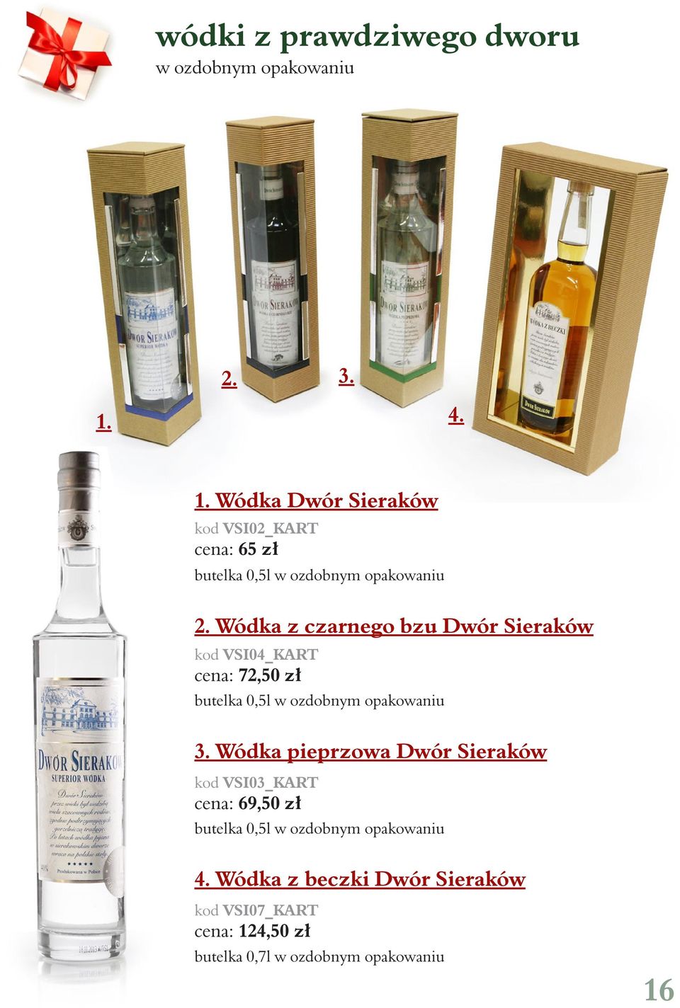 Wódka z czarnego bzu Dwór Sieraków kod VSI04_KART cena: 72,50 zł butelka 0,5l w ozdobnym opakowaniu 3.