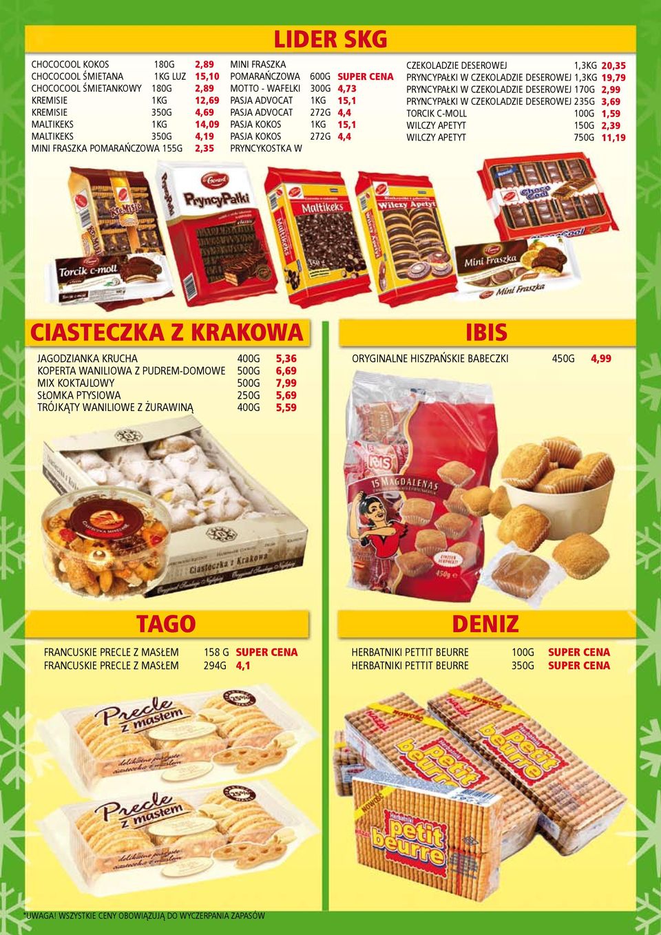 PRYNCYPAŁKI W CZEKOLADZIE DESEROWEJ 1,3KG PRYNCYPAŁKI W CZEKOLADZIE DESEROWEJ 170G PRYNCYPAŁKI W CZEKOLADZIE DESEROWEJ 235G TORCIK C-MOLL WILCZY APETYT WILCZY APETYT 150G 750G 20,35 19,79 3,69 11,19