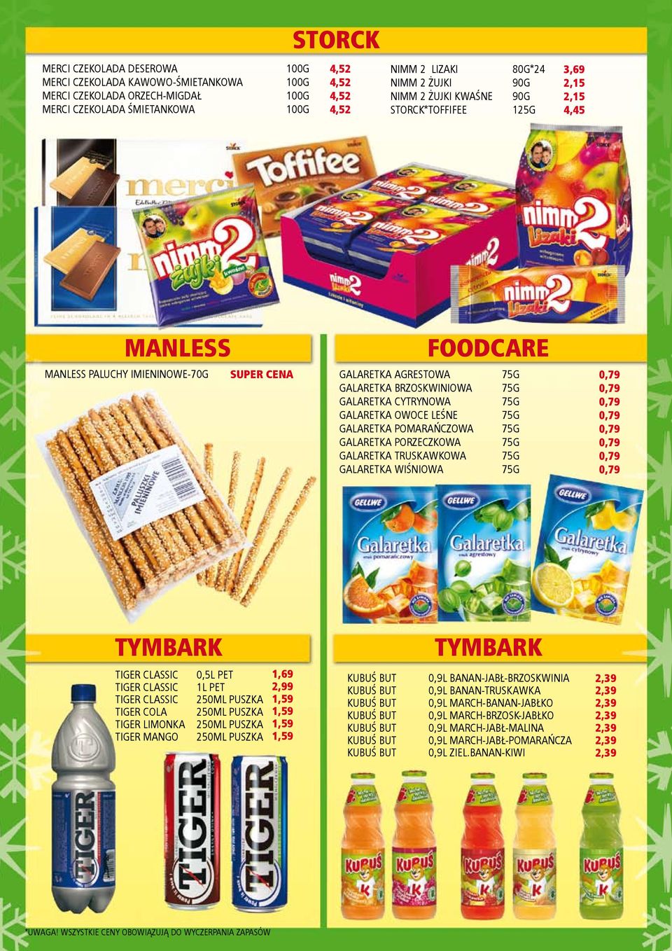 75G GALARETKA POMARAŃCZOWA 75G GALARETKA PORZECZKOWA 75G GALARETKA TRUSKAWKOWA 75G GALARETKA WIŚNIOWA 75G TYMBARK TYMBARK TIGER CLASSIC TIGER CLASSIC TIGER CLASSIC TIGER COLA TIGER LIMONKA TIGER
