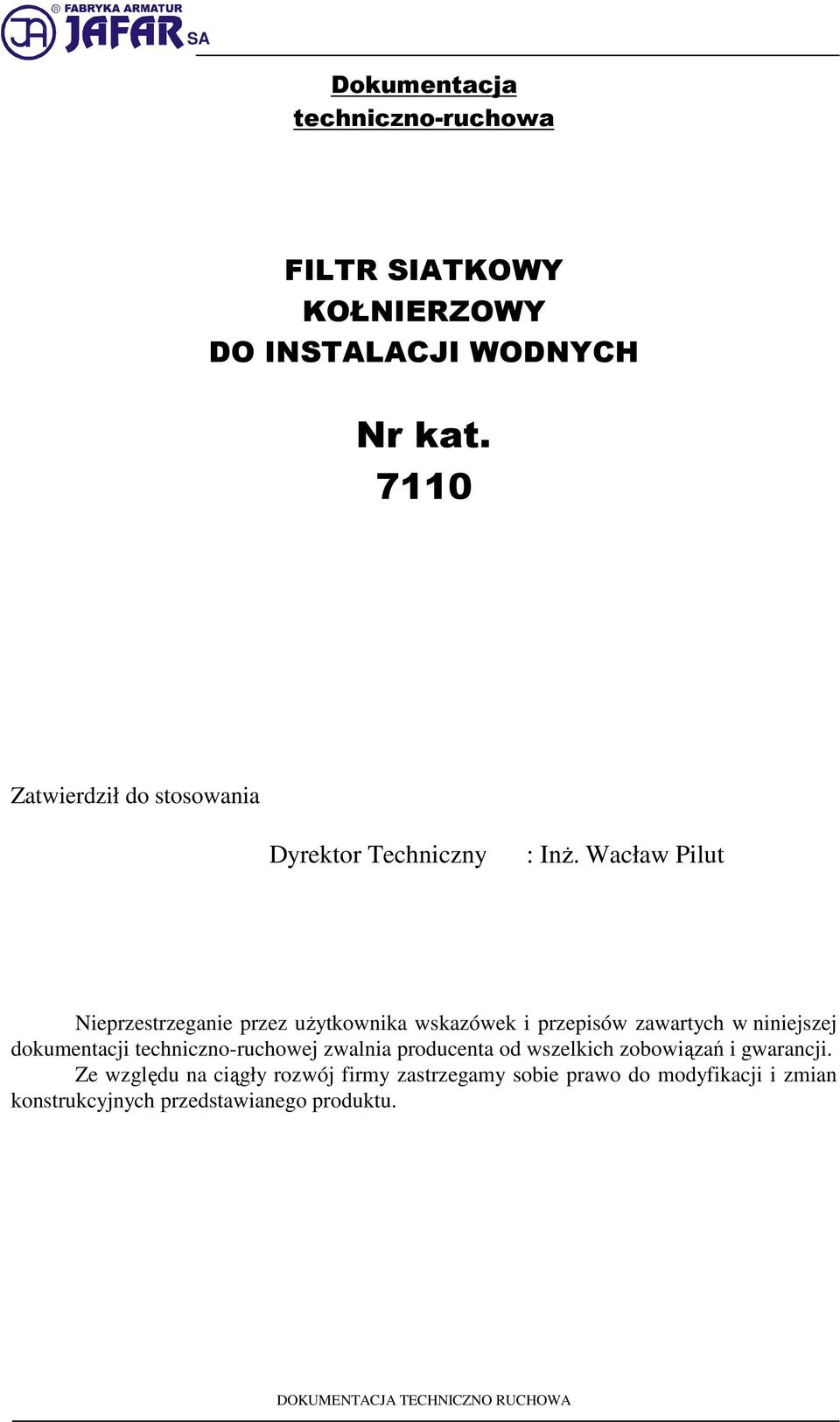 Wacław Pilut Nieprzestrzeganie przez uŝytkownika wskazówek i przepisów zawartych w niniejszej dokumentacji