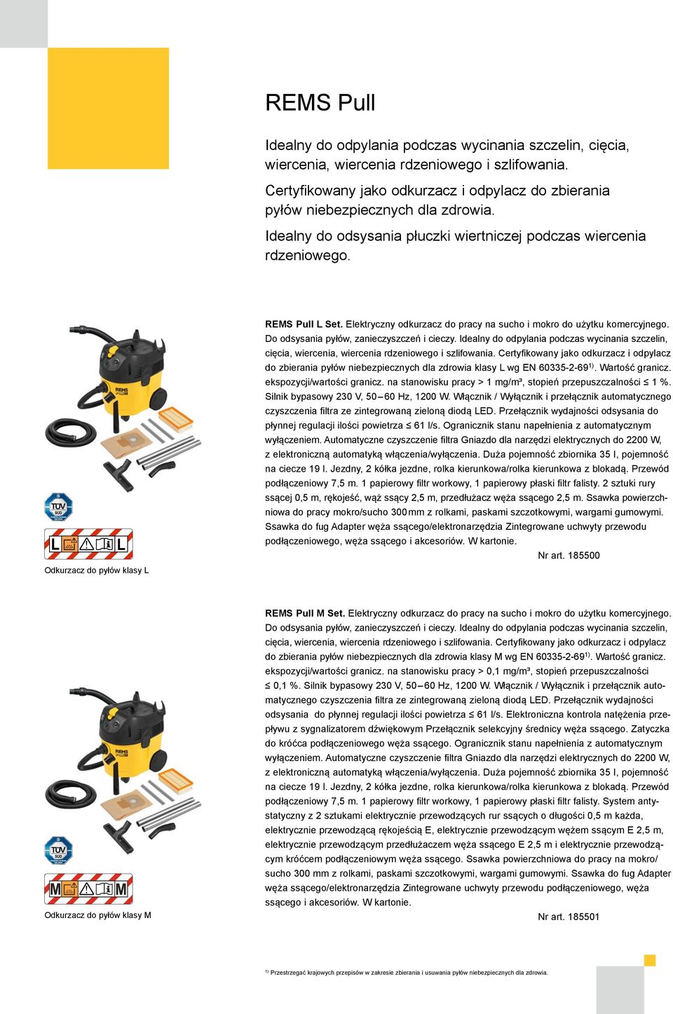 Odkurzacz do pyłów klasy L REMS Pull L Set. Elektryczny odkurzacz do pracy na sucho i mokro do użytku komercyjnego. Do odsysania pyłów, zanieczyszczeń i cieczy.