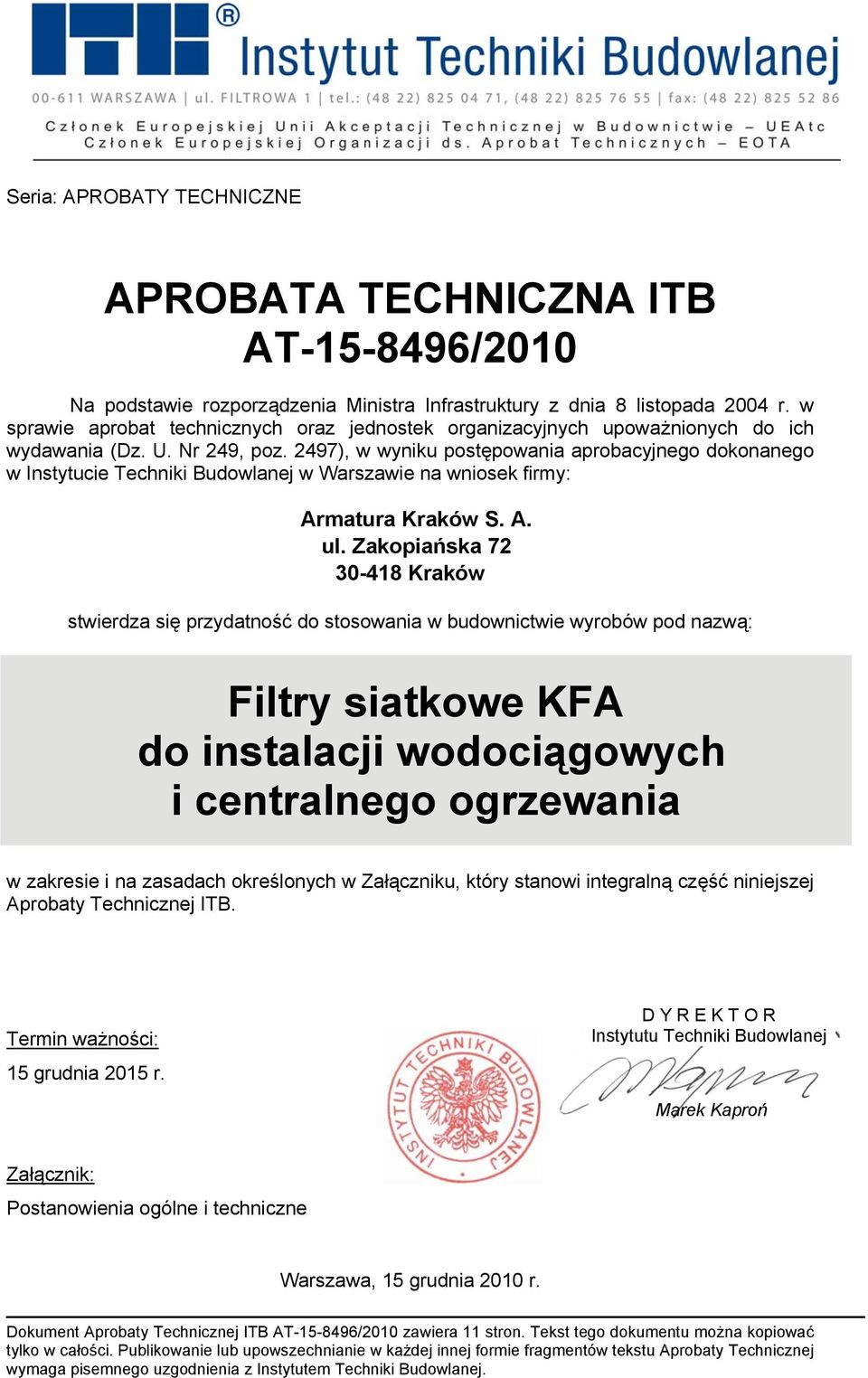 2497), w wyniku postępowania aprobacyjnego dokonanego w Instytucie Techniki Budowlanej w Warszawie na wniosek firmy: Armatura Kraków S. A. ul.