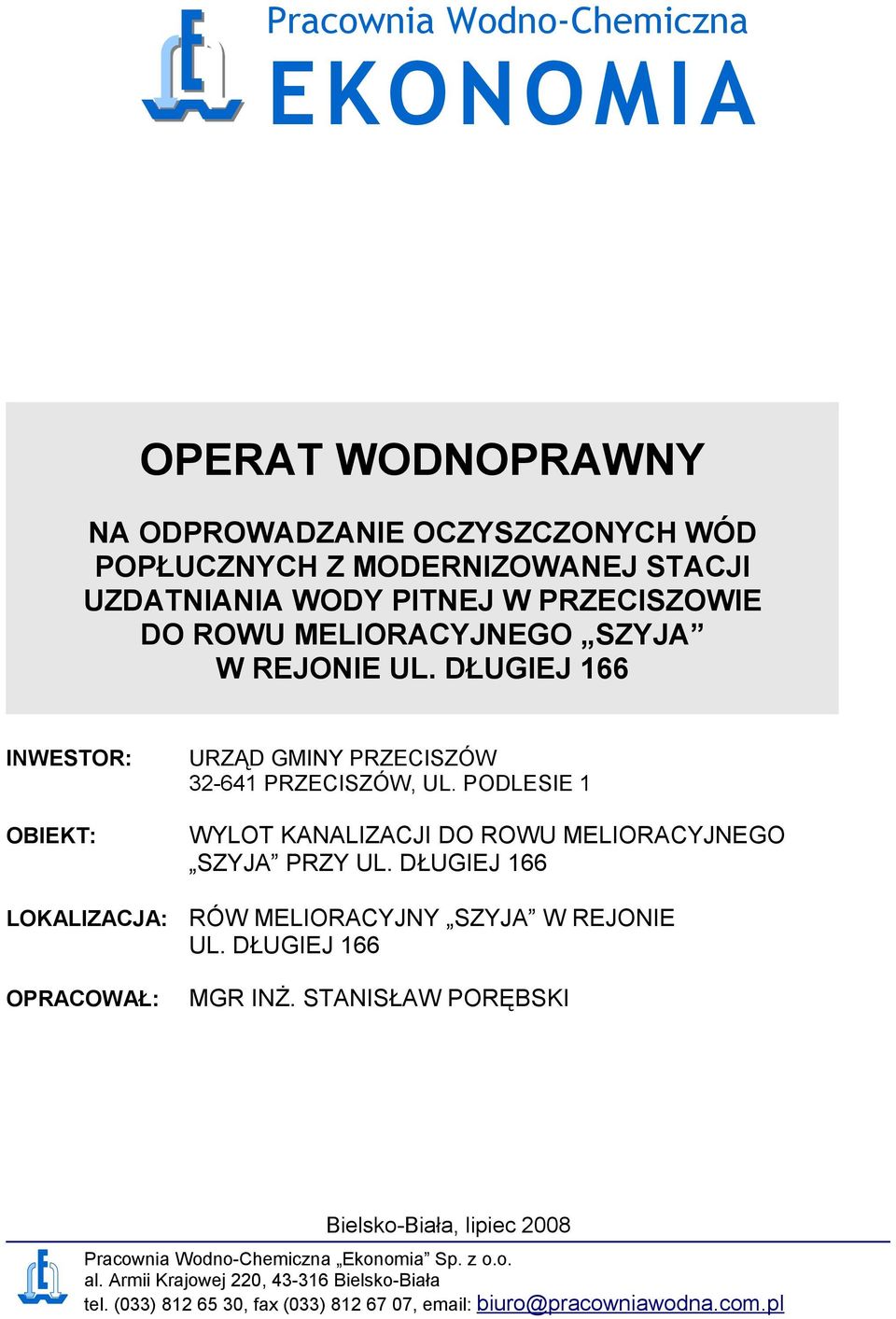 PODLESIE 1 WYLOT KANALIZACJI DO ROWU MELIORACYJNEGO SZYJA PRZY UL. DŁUGIEJ 166 RÓW MELIORACYJNY SZYJA W REJONIE UL. DŁUGIEJ 166 MGR INŻ.