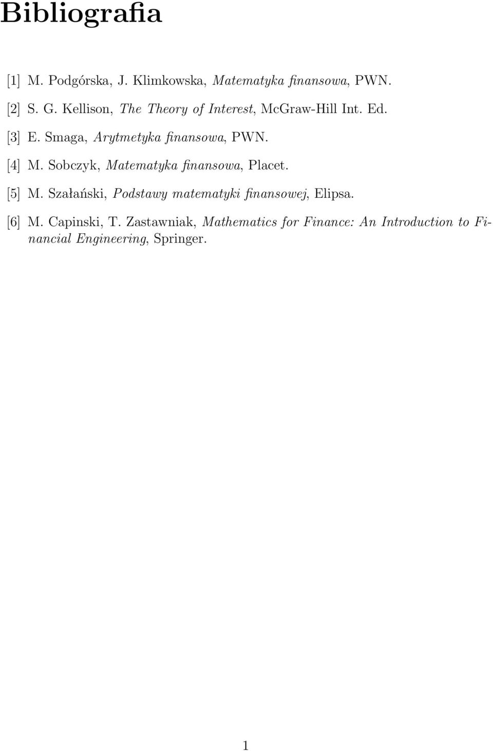 [4] M. Sobczyk, Matematyka finansowa, Placet. [5] M.