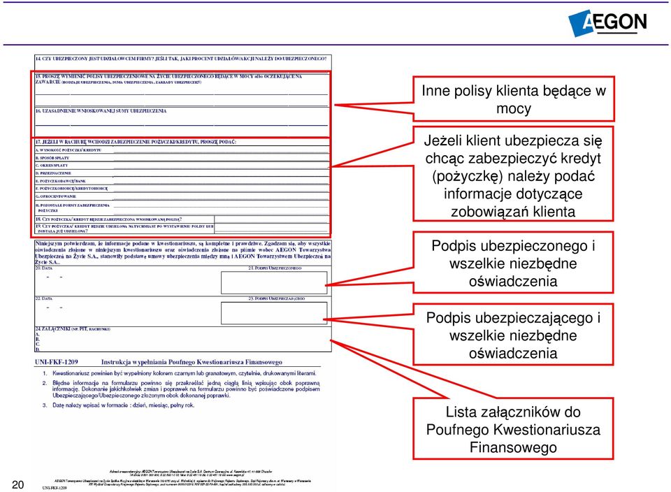 ubezpieczonego i wszelkie niezbędne oświadczenia Podpis ubezpieczającego i