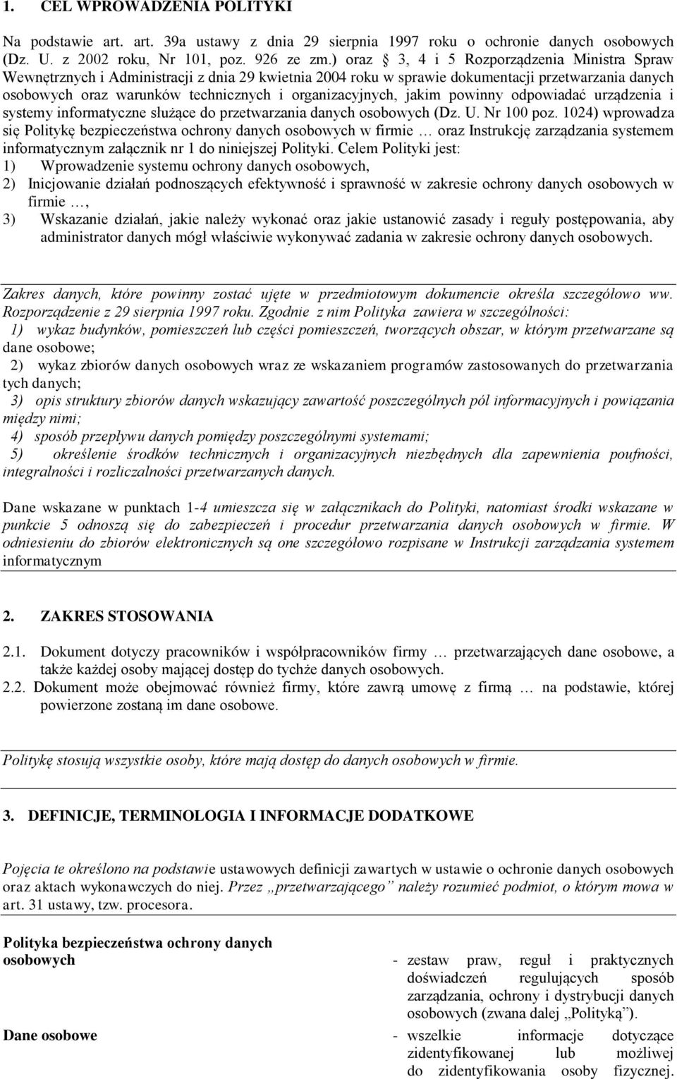 organizacyjnych, jakim powinny odpowiadać urządzenia i systemy informatyczne służące do przetwarzania danych osobowych (Dz. U. Nr 100 poz.