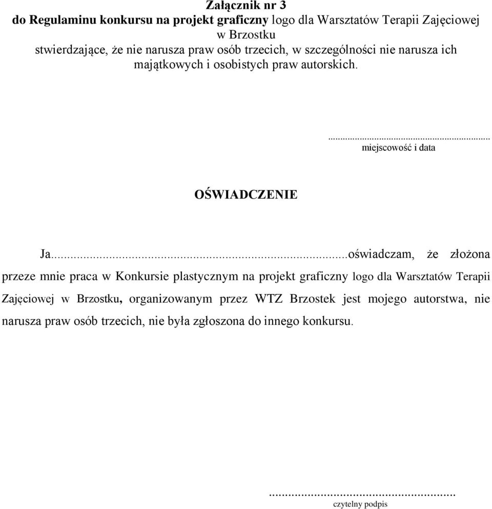 ..oświadczam, że złożona przeze mnie praca w Konkursie plastycznym na projekt graficzny logo dla Warsztatów Terapii Zajęciowej,