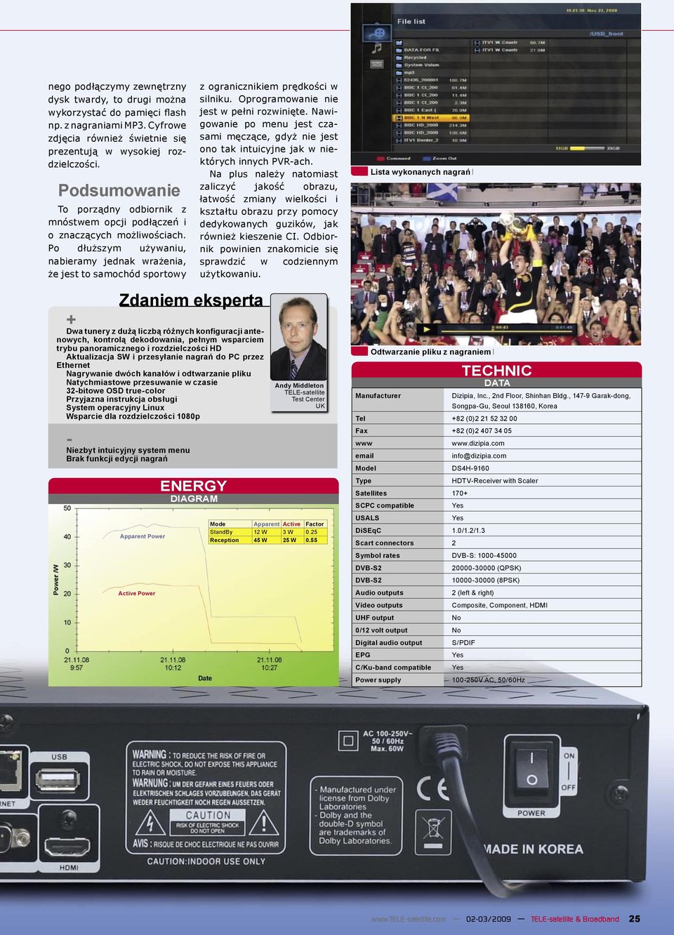 Po dłuższym używaniu, nabieramy jednak wrażenia, że jest to samochód sportowy Zdaniem eksperta + Dwa tunery z dużą liczbą różnych konfiguracji antenowych, kontrolą dekodowania, pełnym wsparciem trybu