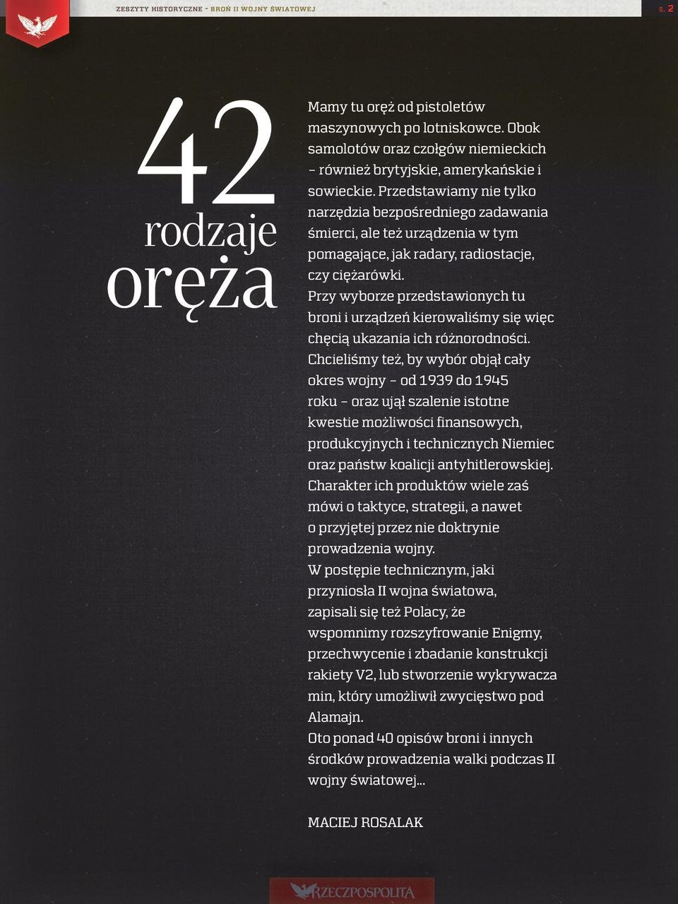 Przedstawiamy nie tylko narzędzia bezpośredniego zadawania śmierci, ale też urządzenia w tym pomagające, jak radary, radiostacje, czy ciężarówki.