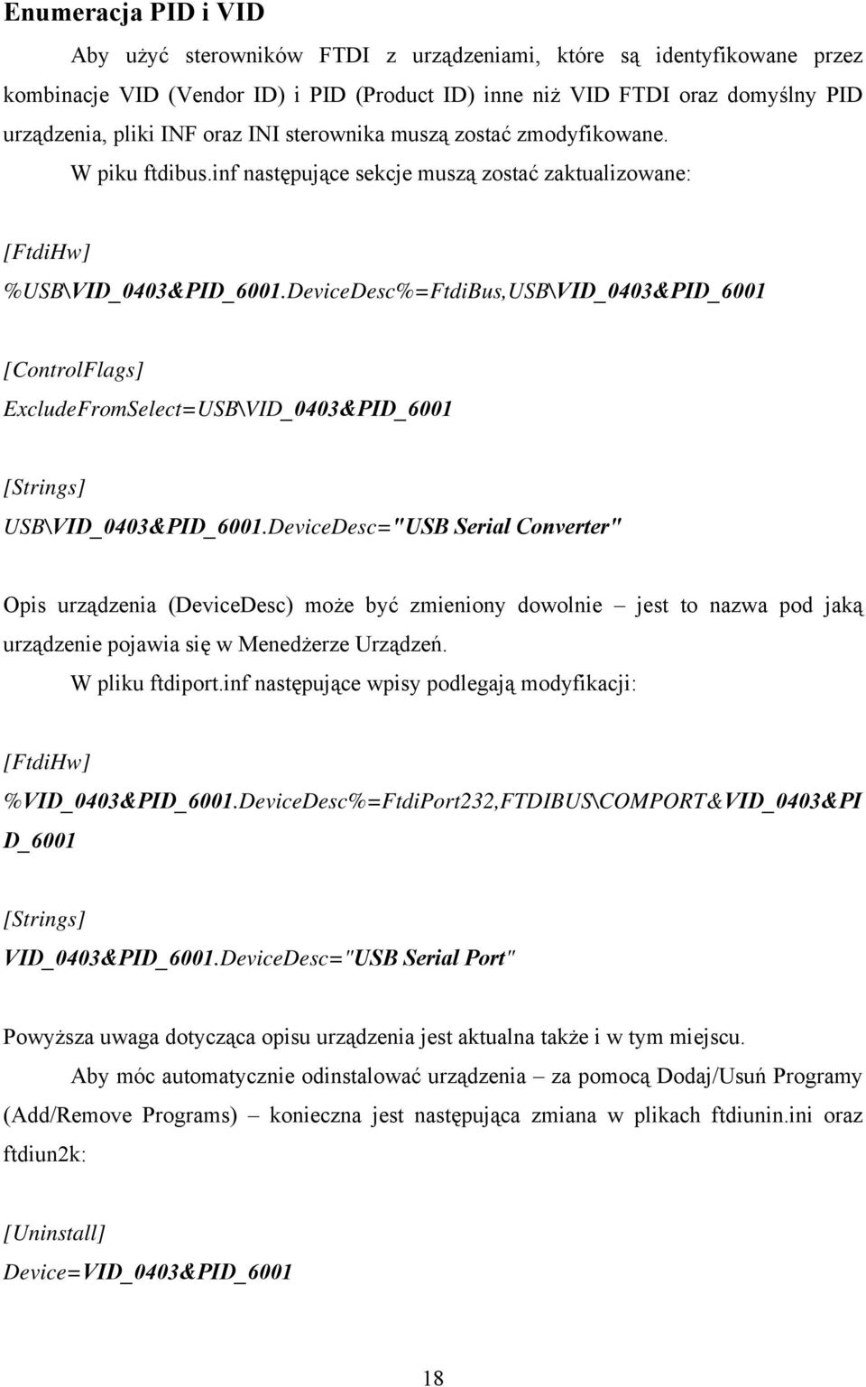 DeviceDesc%=FtdiBus,USB\VID_0403&PID_6001 [ControlFlags] ExcludeFromSelect=USB\VID_0403&PID_6001 [Strings] USB\VID_0403&PID_6001.