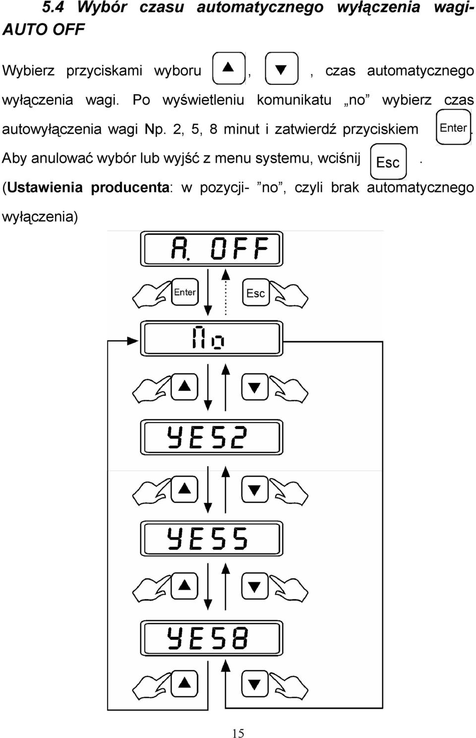 Po wyświetleniu komunikatu no wybierz czas autowyłączenia wagi Np.