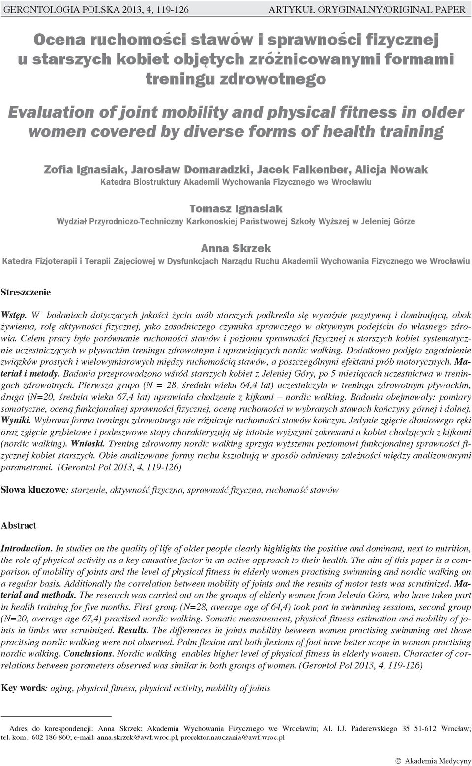 Akademii Wychowania Fizycznego we Wrocławiu Tomasz Ignasiak Wydział Przyrodniczo-Techniczny Karkonoskiej Państwowej Szkoły Wyższej w Jeleniej Górze Anna Skrzek Katedra Fizjoterapii i Terapii