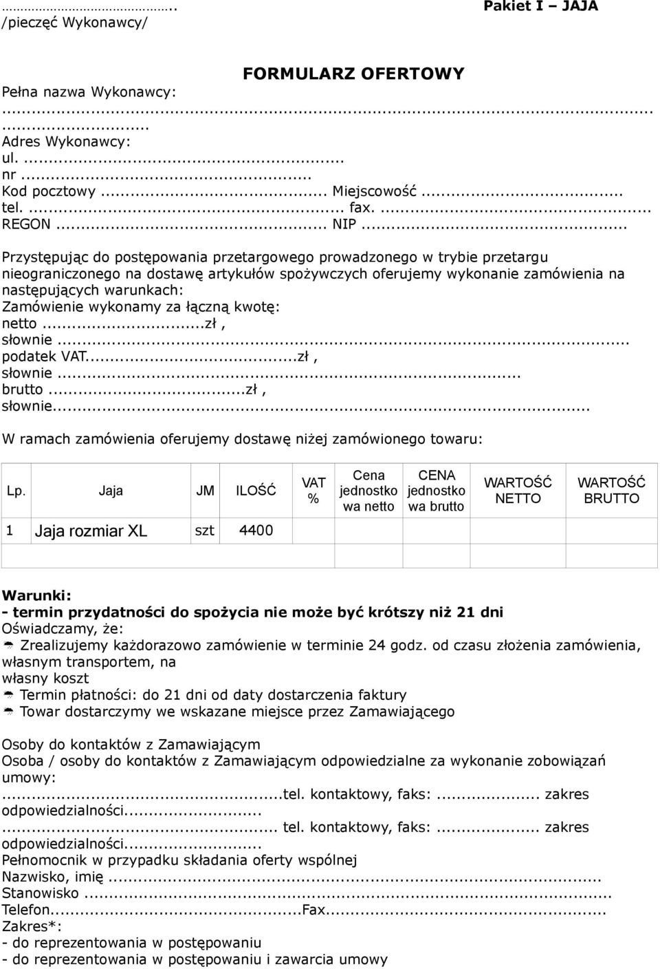 wykonamy za łączną kwotę: netto...zł, słownie... podatek VAT...zł, słownie... brutto...zł, słownie... W ramach zamówienia oferujemy dostawę niżej zamówionego towaru: Lp.