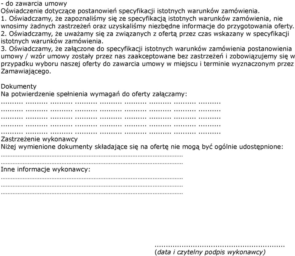 Oświadczamy, że uważamy się za związanych z ofertą przez czas wskazany w specyfikacji istotnych warunków zamówienia. 3.