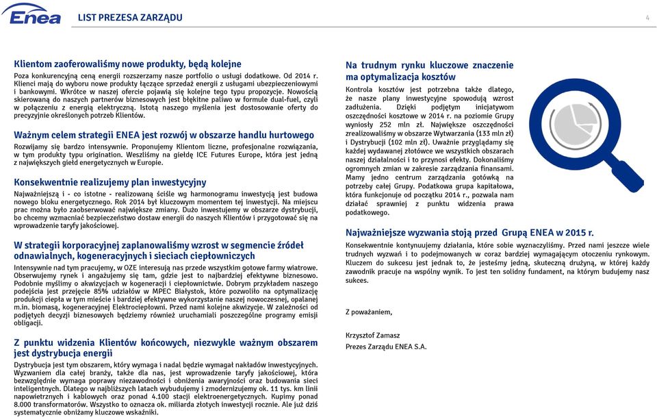 Nowością skierowaną do naszych partnerów biznesowych jest błękitne paliwo w formule dual-fuel, czyli w połączeniu z energią elektryczną.
