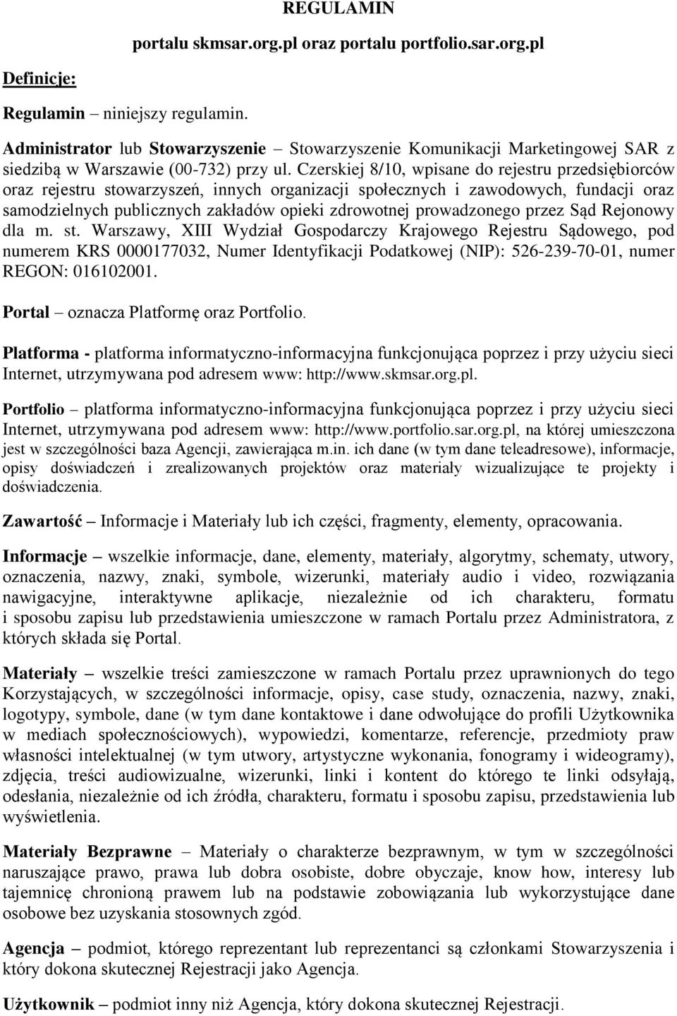 Czerskiej 8/10, wpisane do rejestru przedsiębiorców oraz rejestru stowarzyszeń, innych organizacji społecznych i zawodowych, fundacji oraz samodzielnych publicznych zakładów opieki zdrowotnej