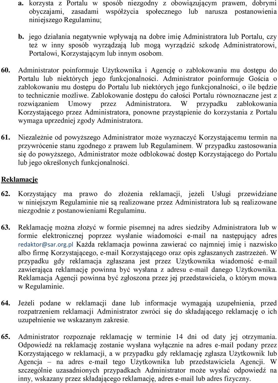 Administrator poinformuje Użytkownika i Agencję o zablokowaniu mu dostępu do Portalu lub niektórych jego funkcjonalności.