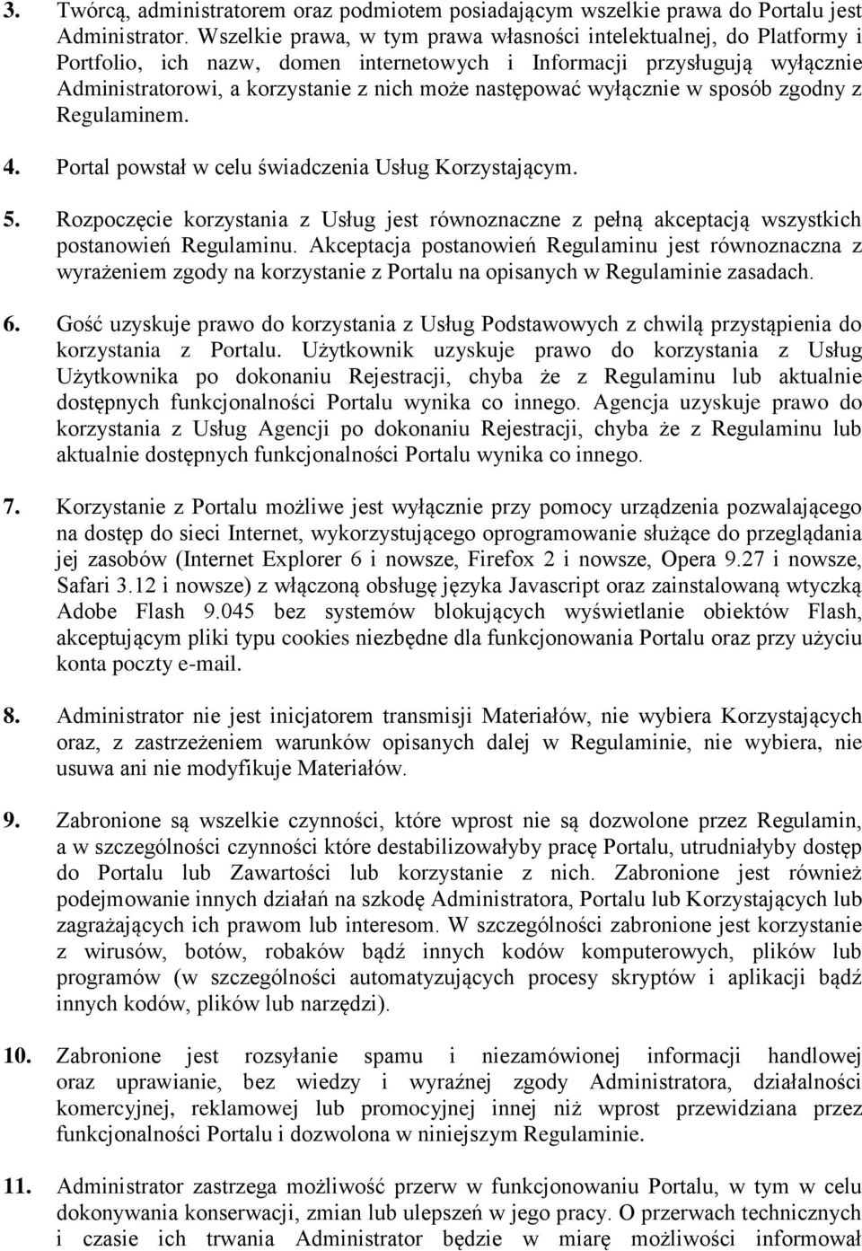 wyłącznie w sposób zgodny z Regulaminem. 4. Portal powstał w celu świadczenia Usług Korzystającym. 5.