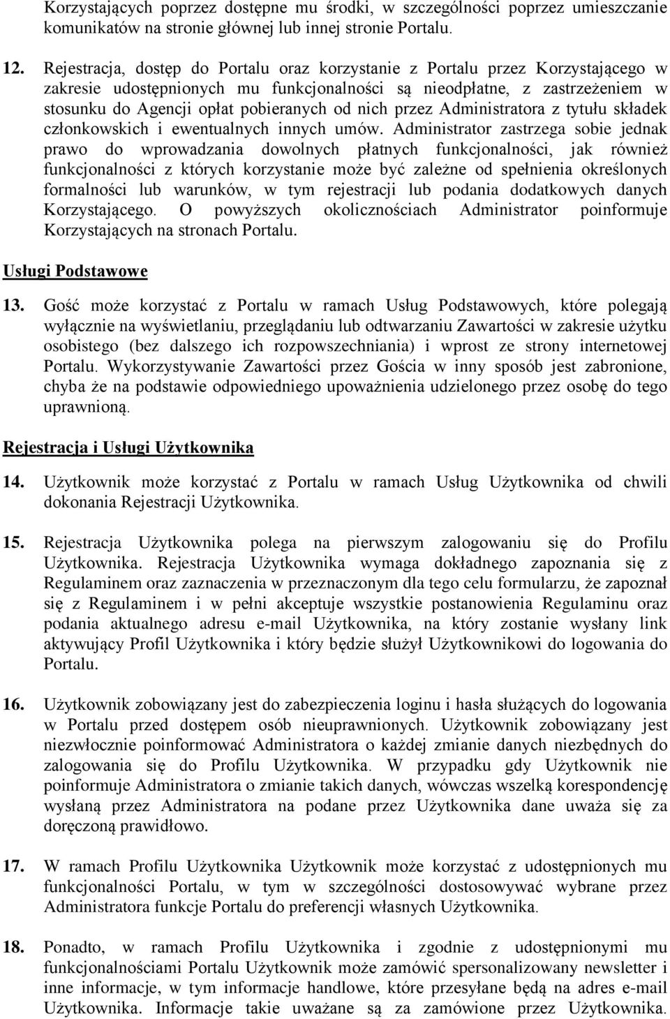 nich przez Administratora z tytułu składek członkowskich i ewentualnych innych umów.