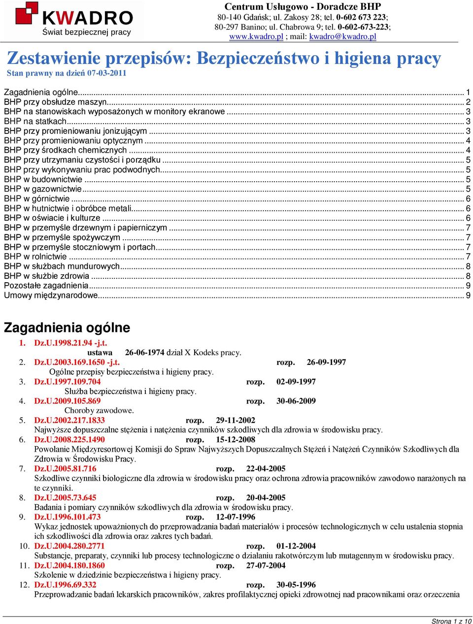 .. 5 BHP przy wykonywaniu prac podwodnych... 5 BHP w budownictwie... 5 BHP w gazownictwie... 5 BHP w górnictwie... 6 BHP w hutnictwie i obróbce metali... 6 BHP w oświacie i kulturze.