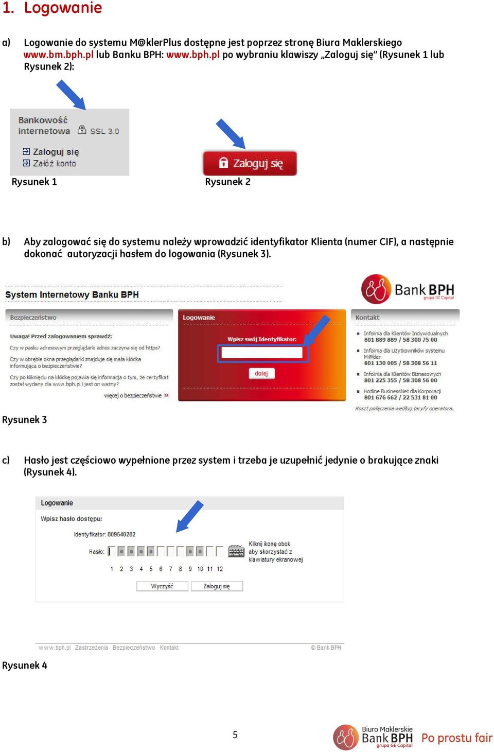 pl po wybraniu klawiszy Zaloguj się (Rysunek 1 lub Rysunek 2): Rysunek 1 Rysunek 2 b) Aby zalogować się do systemu należy