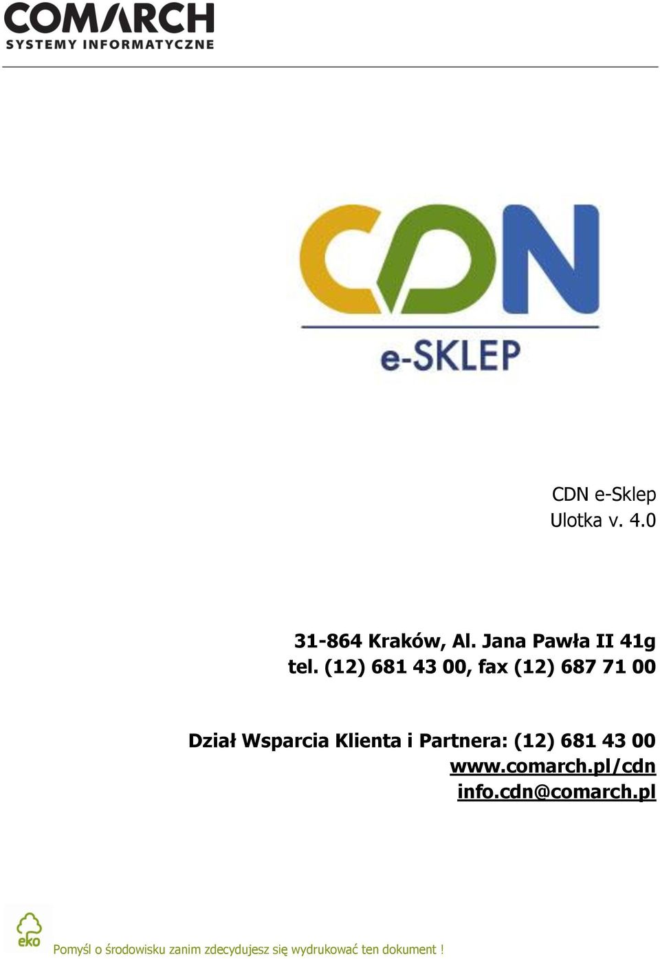 (12) 681 43 00, fax (12) 687 71 00 Dział Wsparcia Klienta i