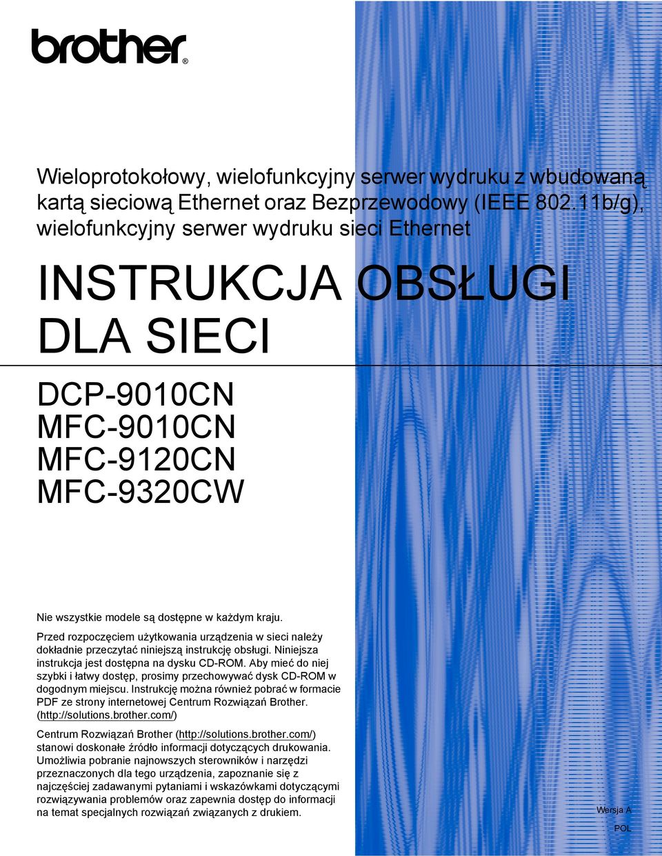 Przed rozpoczęciem użytkowania urządzenia w sieci należy dokładnie przeczytać niniejszą instrukcję obsługi. Niniejsza instrukcja jest dostępna na dysku CD-ROM.