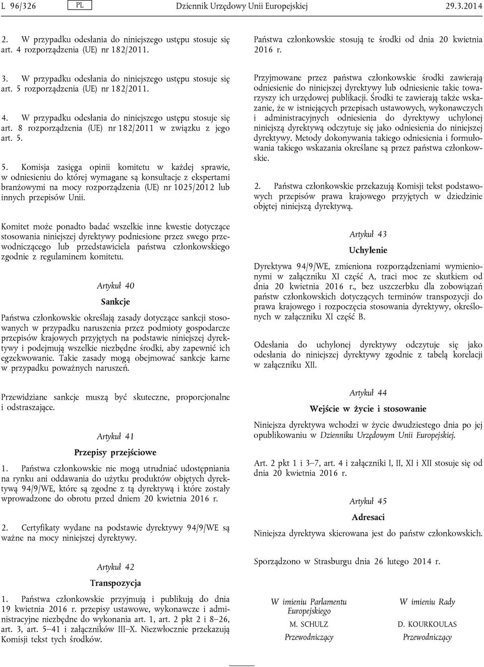 W przypadku odesłania do niniejszego ustępu stosuje się art. 8 rozporządzenia (UE) nr 182/2011 w związku z jego art. 5.