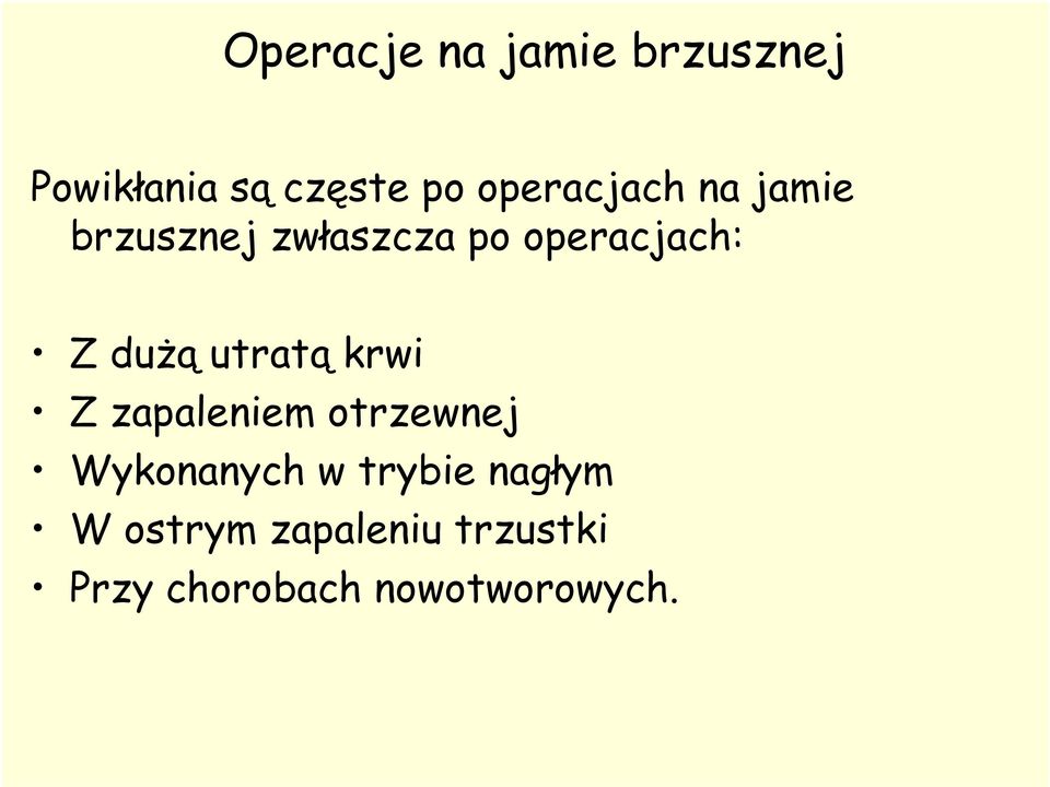 dużą utratą krwi Z zapaleniem otrzewnej Wykonanych w