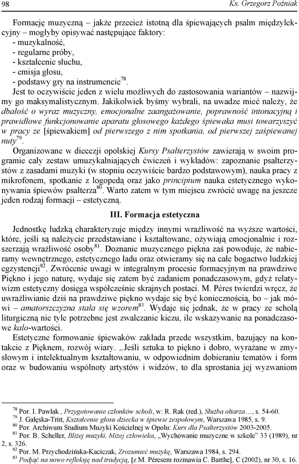 głosu, - podstawy gry na instrumencie 78. Jest to oczywiście jeden z wielu możliwych do zastosowania wariantów nazwijmy go maksymalistycznym.