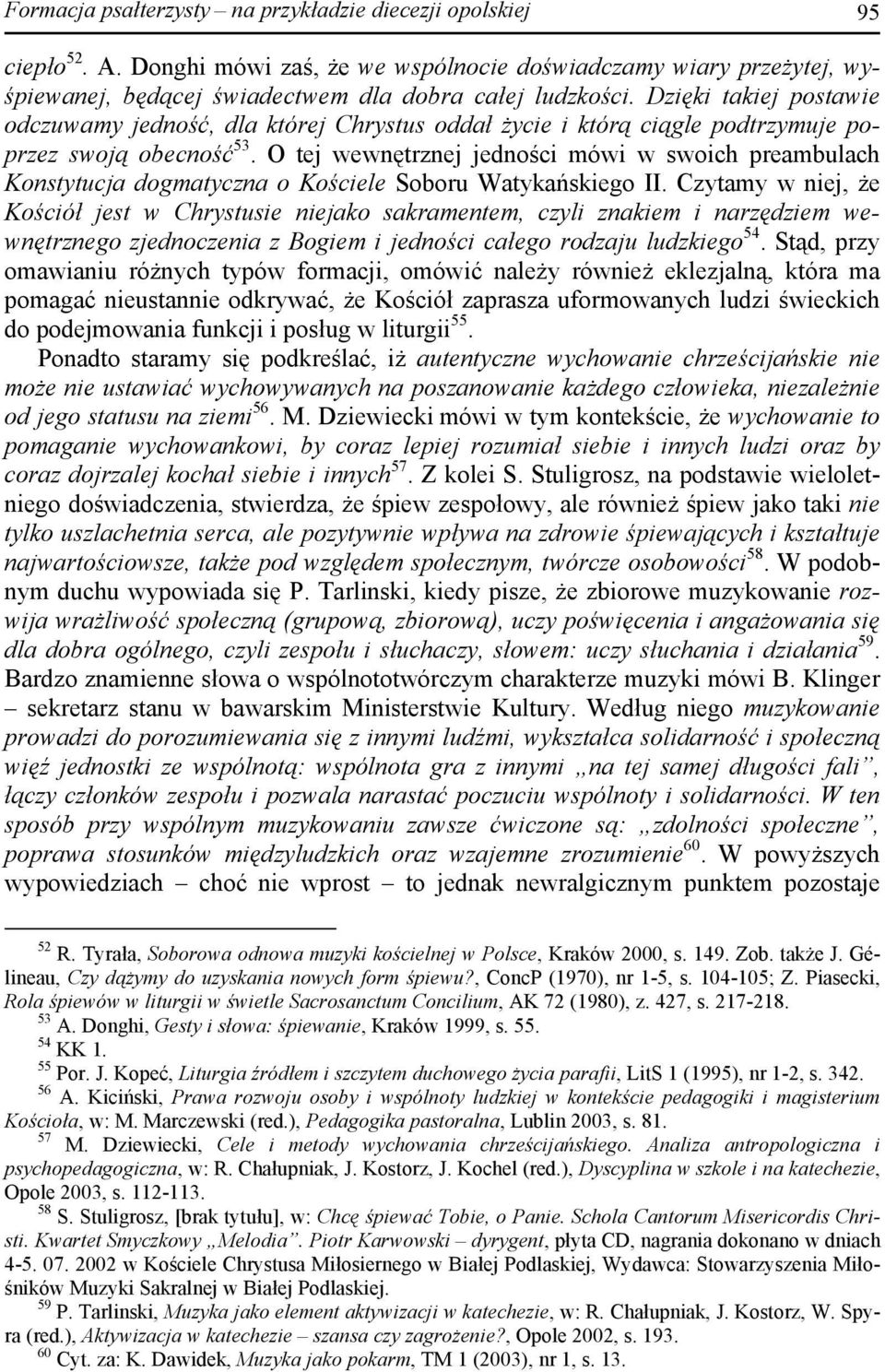 O tej wewnętrznej jedności mówi w swoich preambulach Konstytucja dogmatyczna o Kościele Soboru Watykańskiego II.